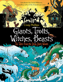 Giants, Trolls, Witches, Beasts - Ten Tales from the Deep, Dark Woods