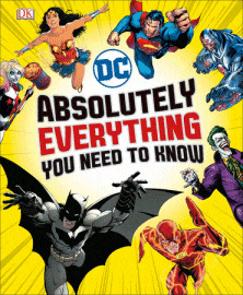 DC Comics Absolutely Everything You Need to Know