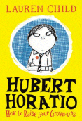 How To Raise Your Grown-Ups (Hubert Horatio, Book 1)