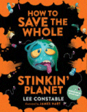 How to Save the Whole Stinkin' Planet