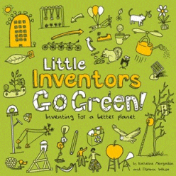 Little Inventors Go Green: Inventing for a Better Planet