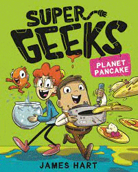 Super Geeks 2: Planet Pancake