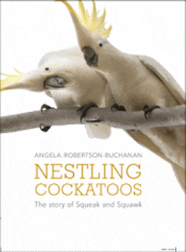 Nestling Cockatoos: The Story of Squeak and Squawk