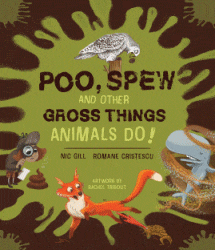 Poo. Spew and Other Gross things Animals Do!