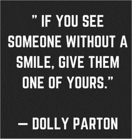 If someone has lost their smile, give them one of yours.