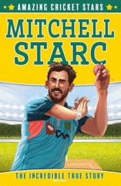 Mitchell Starc - The Incredible True Story